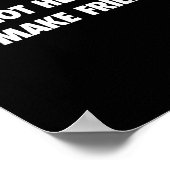 I'm Not Here To Make Friends Humor Sarcastic Gift Poster (Ecke)