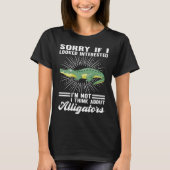 I'm not I think about alligators alligator T-Shirt (Vorderseite)
