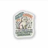 I'm Not Ignoring You Funny Cat Sticker | Sarcastic (Vorderseite)