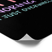 I'm Not Ignoring You I'm Just Overwhelmed Funny Qu Poster (Ecke)