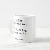 I'm Not Ignoring You, Im thinking about Darts Kaffeetasse (Vorderseite Links)