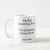 I'm Not Ignoring You, Im thinking about Darts Kaffeetasse (Links)