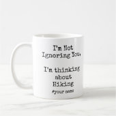 I'm Not Ignoring You, I'm thinking about Hiking Kaffeetasse (Links)