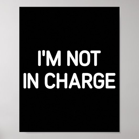I'm Not In Charge, Gag Uni-adults Black Small Sarc Poster (Vorne)