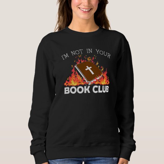 I'm Not In Your Book Club Anti Religion Agnostic A Sweatshirt (Vorderseite)