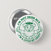 I'm Not Irish But I'm A Little Bit Lucky Button (Vorne & Hinten)