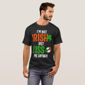 I'm Not Irish But Kiss Me Anyway - St Patrick's Da T-Shirt (Vorne ganz)