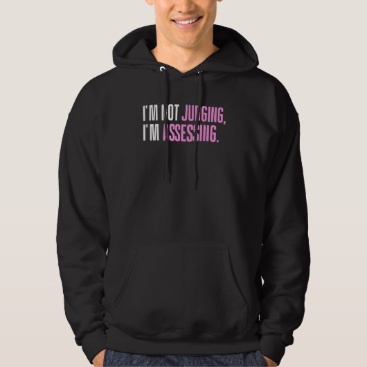 I'm Not Judging I'm Assessing Funny Saying_1 Hoodie (Vorderseite)