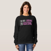 I'm Not Judging I'm Assessing Funny Saying_1 Sweatshirt (Vorne ganz)