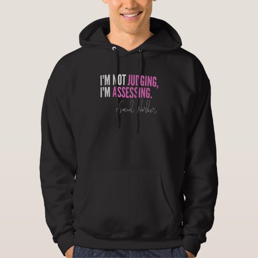 I'm Not Judging I'm Assessing Funny Social Worker  Hoodie (Vorderseite)