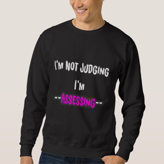 I'm Not Judging I'm Assessing funny Social Worker Sweatshirt (Vorderseite)