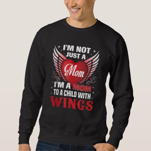 I'm Not Just A Mom I'm A Mom To A Child With Wings Sweatshirt (Vorderseite)