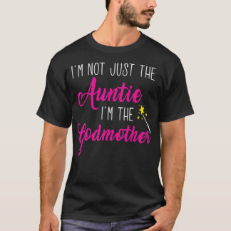 Im not Just the Aunt Im The Godmother Happy Women T-Shirt