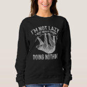 I'm Not Lazy I Just Really Enjoy Doing Nothing Fun Sweatshirt (Vorderseite)