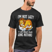 Im Not Lazy I Just Really Enjoy Doing Nothing Lion T-Shirt (Vorderseite)