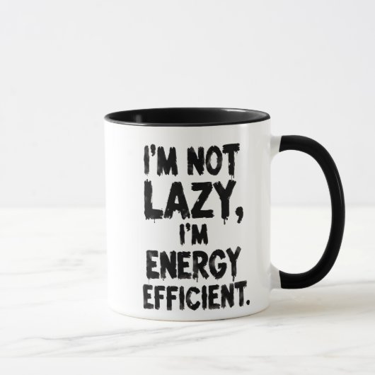 I'm Not Lazy, I'm Energy Efficient coffee mug Tasse (Rechts)
