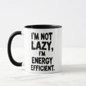 I'm Not Lazy, I'm Energy Efficient coffee mug Tasse (Links)