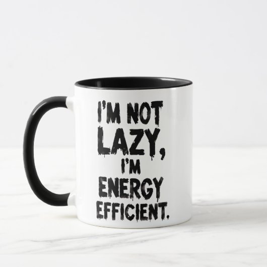 I'm Not Lazy, I'm Energy Efficient coffee mug Tasse (Links)