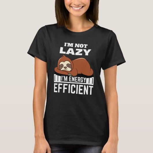 I'm Not Lazy I'm Energy Efficient Funny Sloth T-Shirt (Vorderseite)