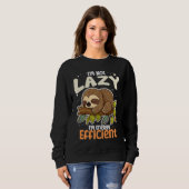 I'm Not Lazy I'm Energy Efficient Sloth Lazy Girl Sweatshirt (Vorne ganz)