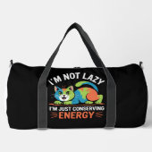 I'M NOT LAZY, I'M JUST CONSERVING ENERGY DUFFLE BAG (Vorderseite)