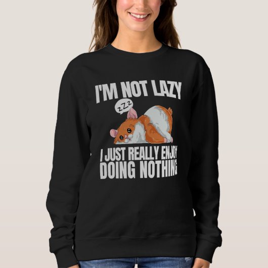 I'm Not Lazy I'm Just Really Enjoy Doing Nothing H Sweatshirt (Vorderseite)