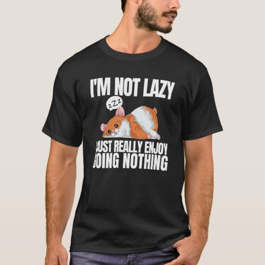 I'm Not Lazy I'm Just Really Enjoy Doing Nothing H T-Shirt (Vorderseite)