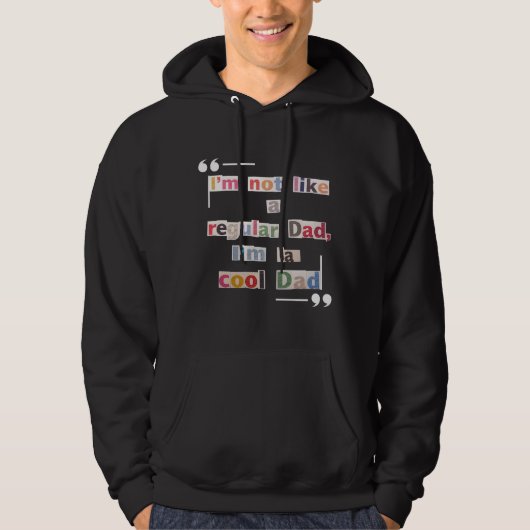 "I'm not like a regular Dad, I'm a cool Dad"Funny  Hoodie (Vorderseite)