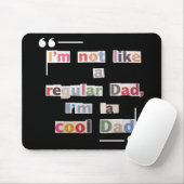 "I'm not like a regular Dad, I'm a cool Dad"Funny Mousepad (Mit Mouse)