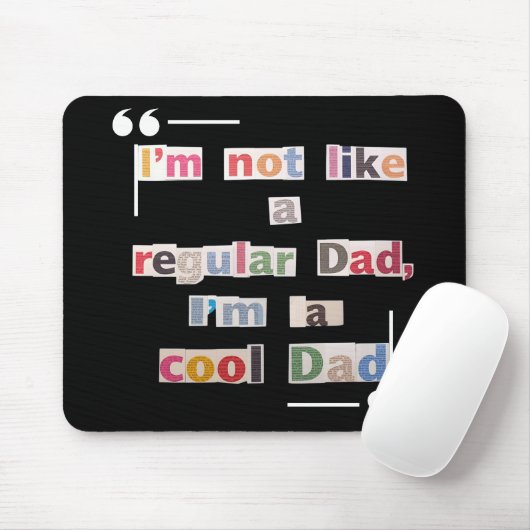 "I'm not like a regular Dad, I'm a cool Dad"Funny Mousepad (Mit Mouse)