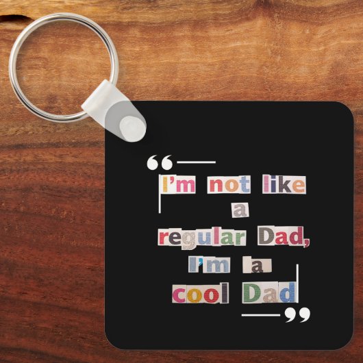 "I'm not like a regular Dad, I'm a cool Dad"Funny  Schlüsselanhänger (Vorderseite)