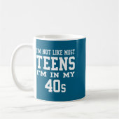 I'm Not Like Most Teens I'm In My 40's Funny Sarca Kaffeetasse (Links)