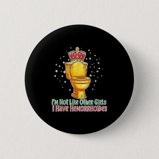 Im Not Like Other Girls I Have Hemorrhoids Toilet  Button (Vorderseite)