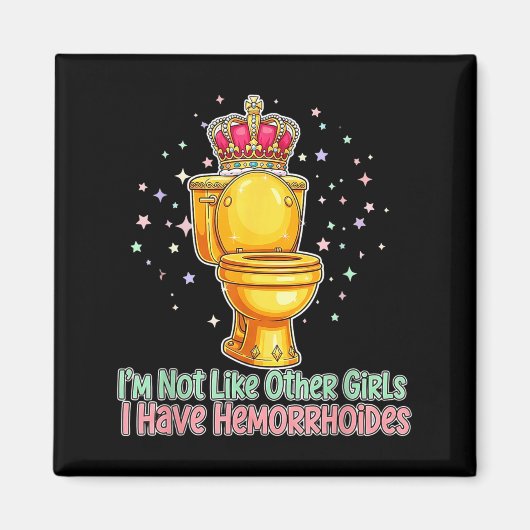 Im Not Like Other Girls I Have Hemorrhoids Toilet Magnet (Vorne)