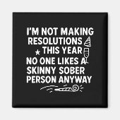 I'm Not Making Resolutions This Year Like Funny Qu Magnet (Vorne)