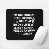 I'm Not Making Resolutions This Year Like Funny Qu Mousepad (Mit Mouse)