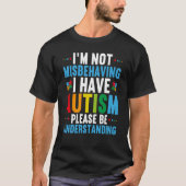 I'm Not Misbehaving I Have Autism Autism Awareness T-Shirt (Vorderseite)
