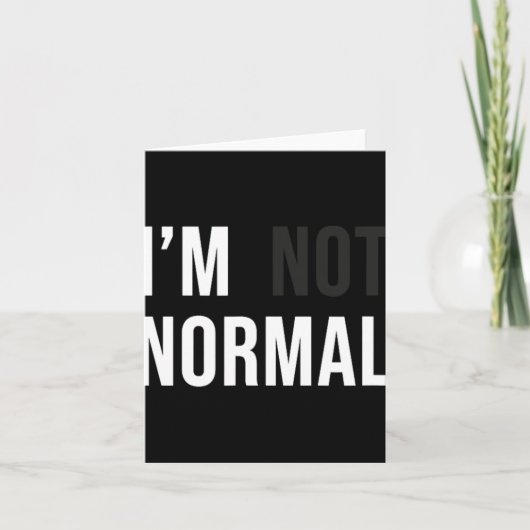 I'm Not Normal Uni-adults Black Modern Funny Casua Karte (Vorderseite)