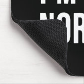 I'm Not Normal Uni-adults Black Modern Funny Casua Mousepad (Ecke)