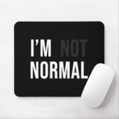 I'm Not Normal Uni-adults Black Modern Funny Casua Mousepad (Mit Mouse)