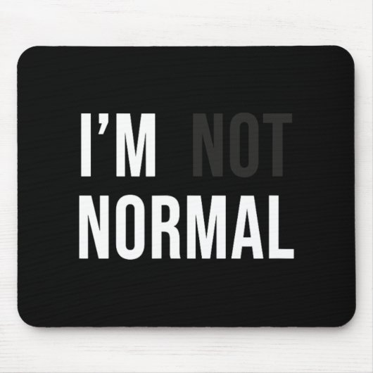 I'm Not Normal Uni-adults Black Modern Funny Casua Mousepad (Vorne)