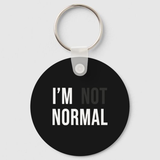 I'm Not Normal Uni-adults Black Modern Funny Casua Schlüsselanhänger (Vorderseite)