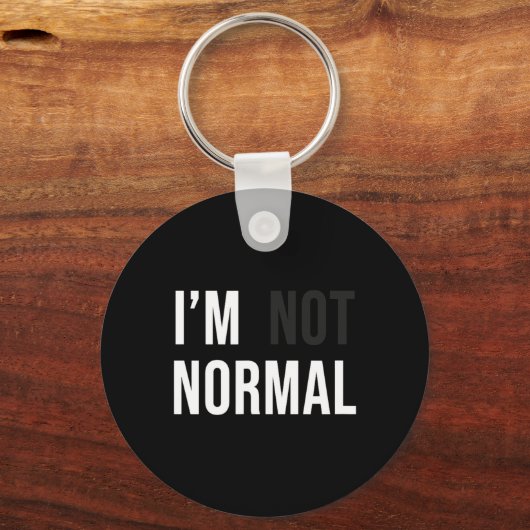 I'm Not Normal Uni-adults Black Modern Funny Casua Schlüsselanhänger (Vorderseite)