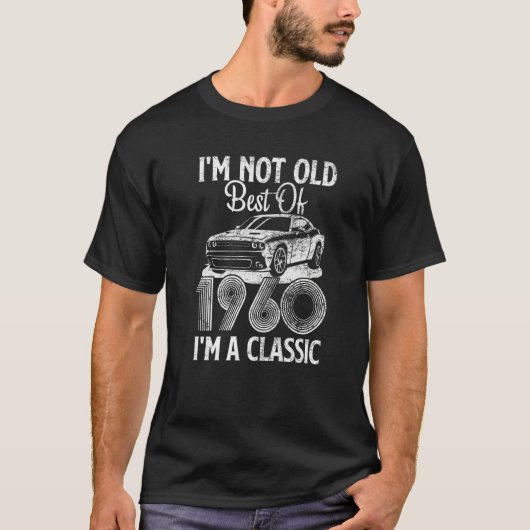 I'm Not Old I'm A Best Of 1960 Classic Funny Car G T-Shirt (Vorderseite)