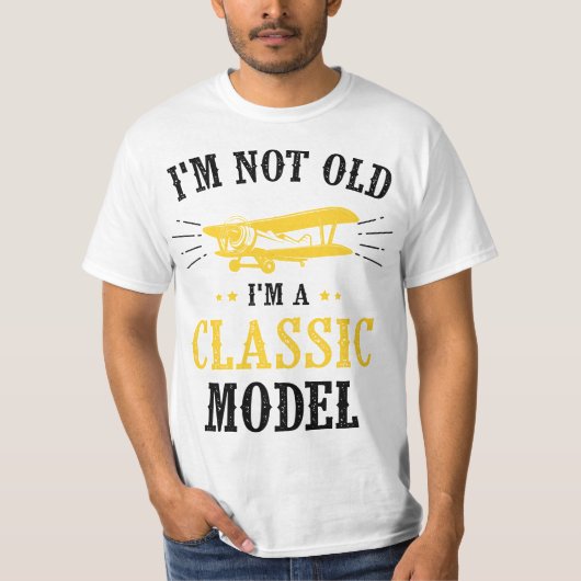 I'm Not Old I'm A Classic Model Airplane  T-Shirt (Vorderseite)