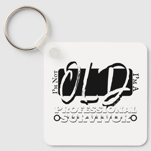 I'm Not Old, I'm A Professional Survivor Schlüsselanhänger (Vorderseite)