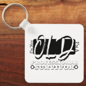 I'm Not Old, I'm A Professional Survivor Schlüsselanhänger (Vorderseite)