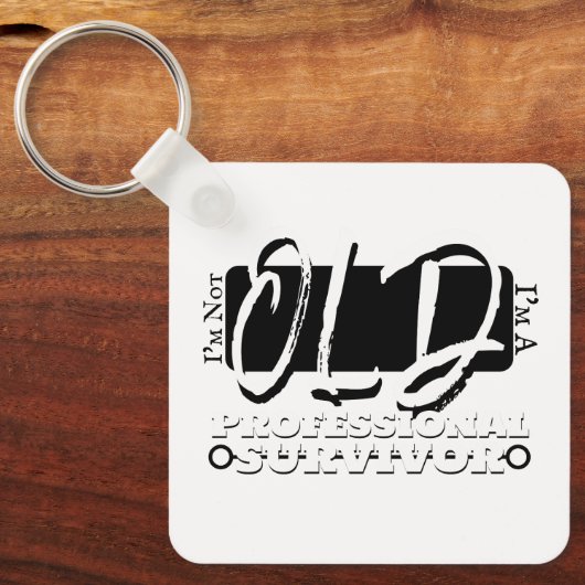I'm Not Old, I'm A Professional Survivor Schlüsselanhänger (Vorderseite)
