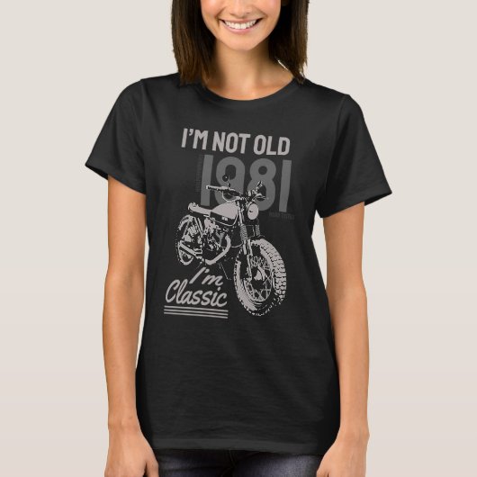 I'm Not Old I'm Classic Biker Birthday 1981 Motorc T-Shirt (Vorderseite)