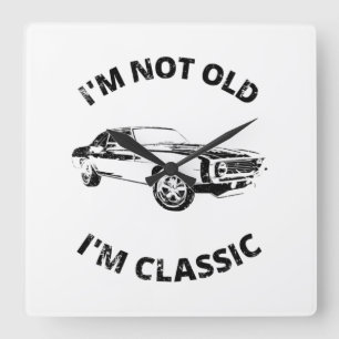 I'm Not Old I'm Classic Quadratische Wanduhr